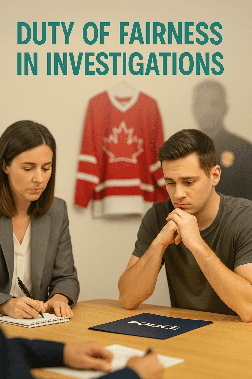 A young man sits anxiously at a desk across from a female investigator taking notes, while a red and white hockey jersey with a maple leaf hangs in the background. A blurred police officer stands behind them, suggesting the investigator’s complicity with law enforcement. Bold teal text above reads ‘DUTY OF FAIRNESS IN INVESTIGATIONS.